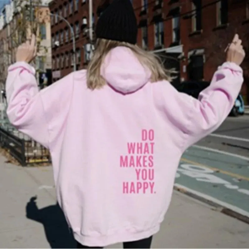 Do What Makes You Happy Letter Printing Sweatshirt Fashion Women Street Pullover Warm Soft Hoodies Loose Fleece Female Clothing