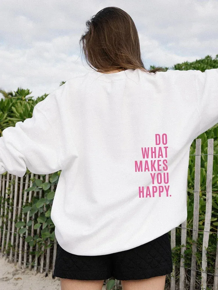 Do What Makes You Happy Letter Printing Sweatshirt Fashion Women Street Pullover Warm Soft Hoodies Loose Fleece Female Clothing