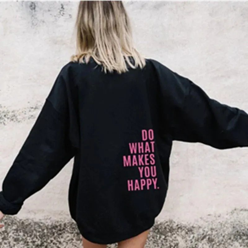 Do What Makes You Happy Letter Printing Sweatshirt Fashion Women Street Pullover Warm Soft Hoodies Loose Fleece Female Clothing
